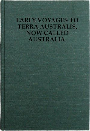 [Gutenberg 58933] • Early Voyages to Terra Australis, Now Called Australia: / A Collection of Documents, and Extracts from Early Manuscript Maps, Illustrative of the History of Discovery on the Coasts of That Vast Island, from the Beginning of the Sixteenth Century to the Time of Captain Cook.